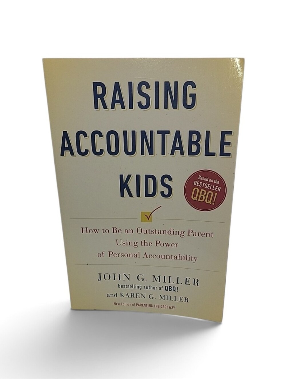 Raising Accountable Kids by John G. Miller & Karen G. Miller
